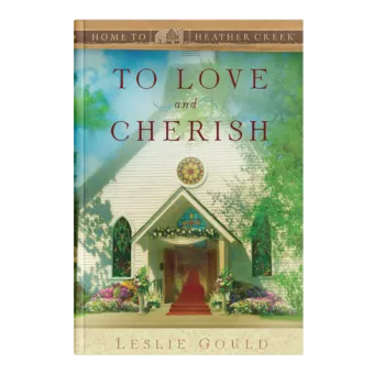 To Love and Cherish - Home to Heather Creek - Book 19-0