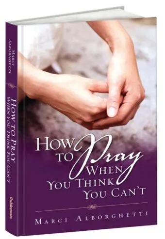 How to Pray When You Think You Can't Book Cover