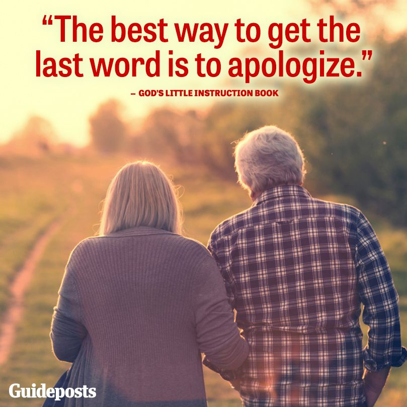 "The best way to get the last word is to apologize."