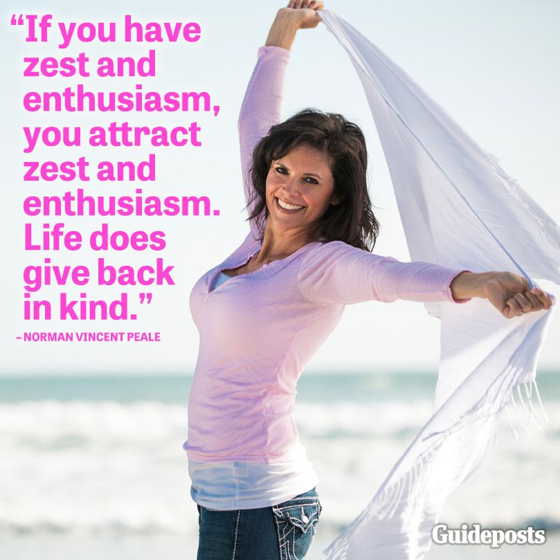 If you have zest and enthusiasm, you attract zest and enthusiasm. Life does give back in kind.--Norman Vincent Peale