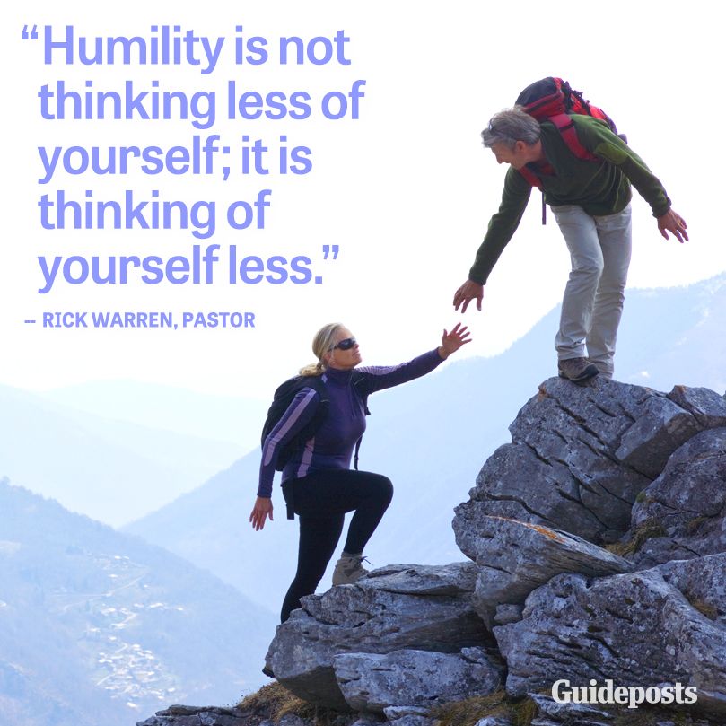 "Humility is not thinking less of yourself; it is thinking of yourself less."