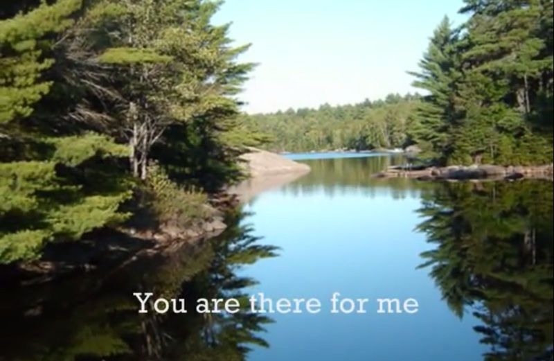 A beautiful lake, trees and sky with the words, "You are there for me."