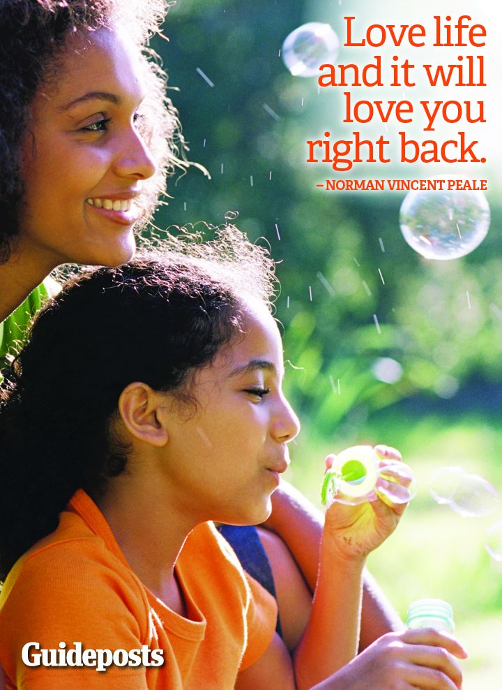 Love life and it will love you right back.--Norman Vincent Peale