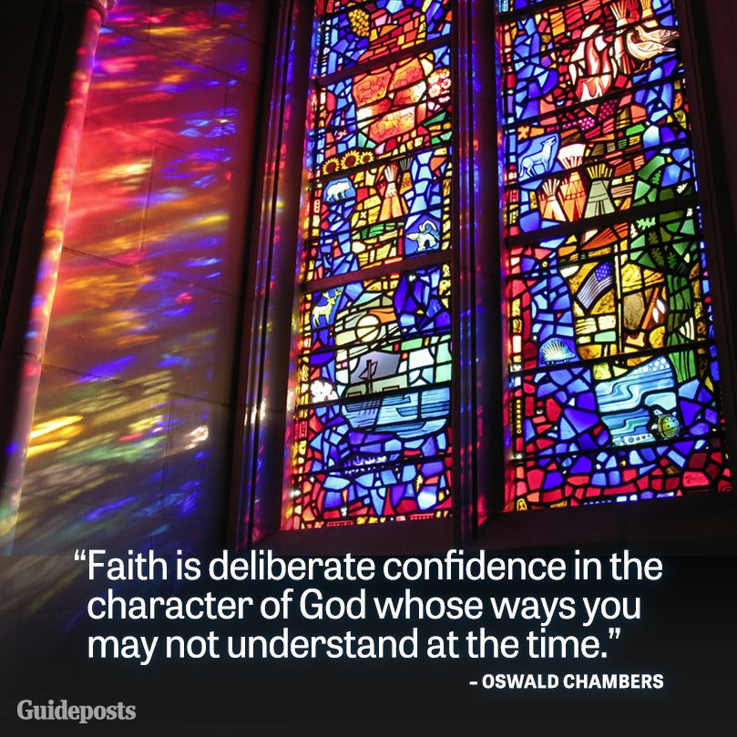 Faith is deliberate confidence in the character of God whose ways you may not understand at the time.