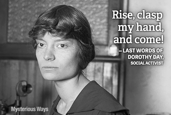 Guideposts: Dorothy Day, social activist--Rise, clasp my hand, and come!