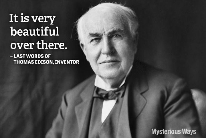 Guideposts: Inventer Thomas Alva Edison--It is very beautiful over there
