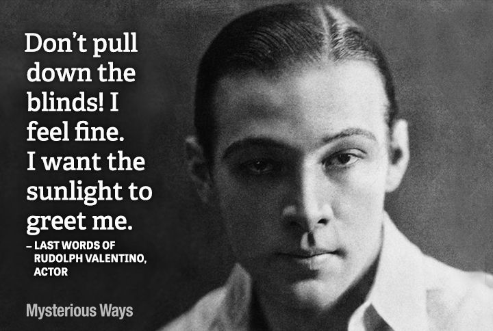 Guideposts: Actor Rudolph Valentino--Don't pull down the blinds! I feel fine. I want the sunlight to greet me