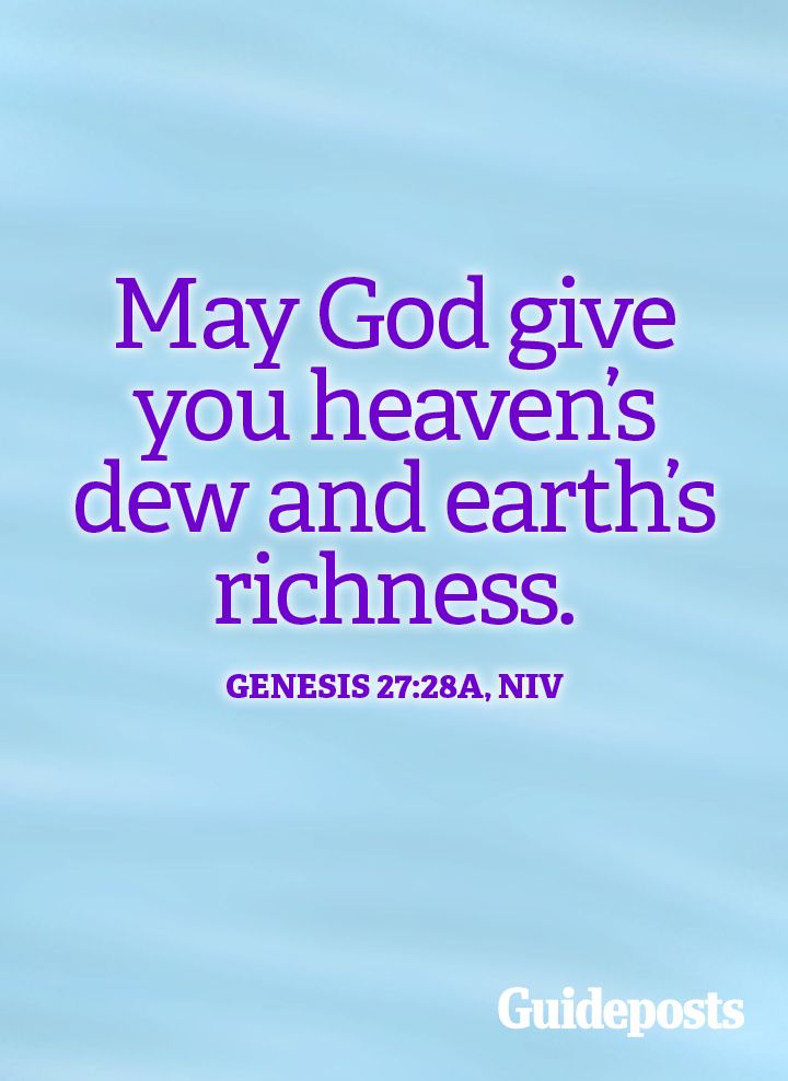May God give you heaven's dew and earth's richness.