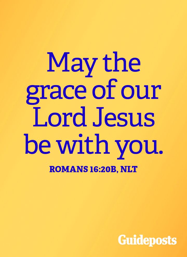 May the grace of our Lord Jesus be with you.