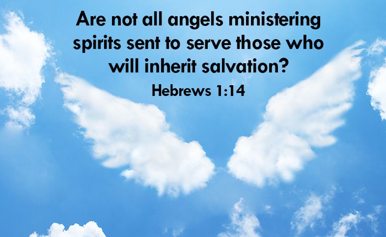 Are not all angels ministering spirits sent to serve those who will inherit salvation? Hebrews 1:14