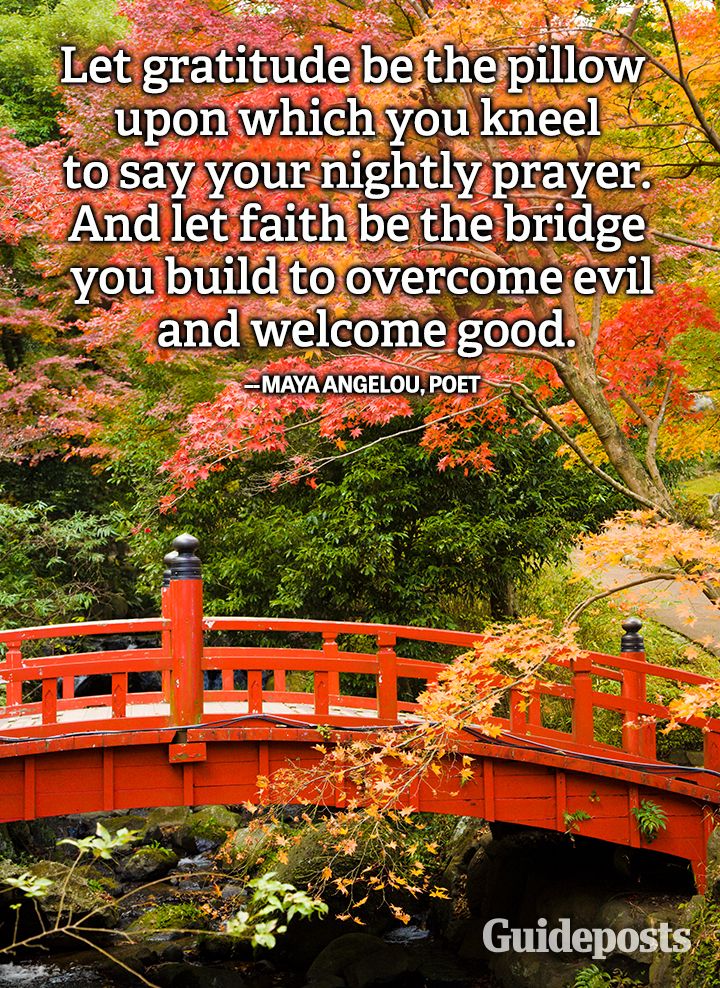 Maya Angelou quote gratitude faith nightly prayer bridge welcome good
