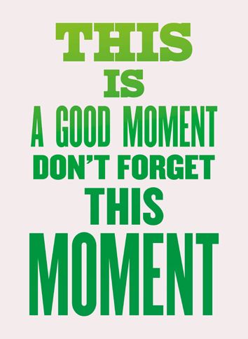 Guideposts: Image reading, This is a good moment. Don't forget this moment