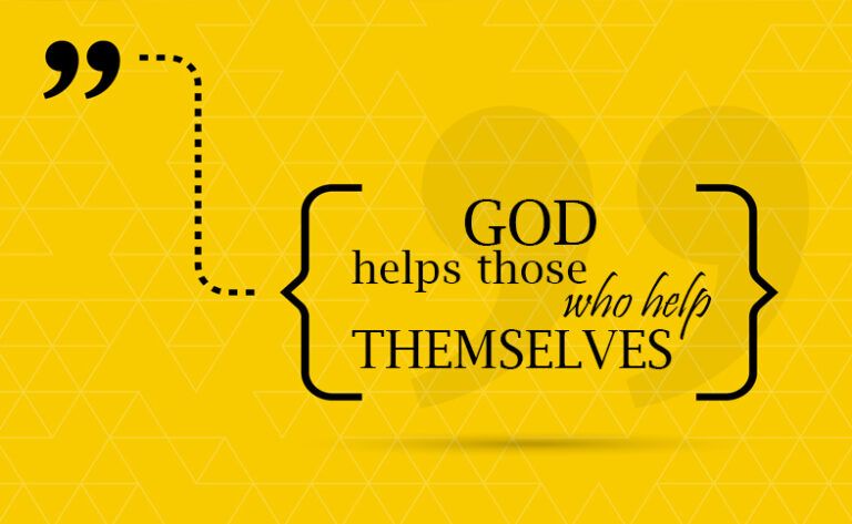 God helps those who help themselves.