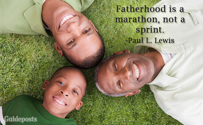Fatherhood is a marathon, not a sprint.—Paul L. Lewis