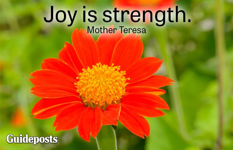 Joy is strength.—Mother Teresa