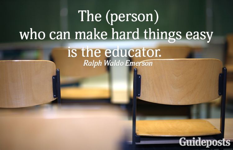 The [person] who can make hard things easy is the educator.—Ralph Waldo Emerson