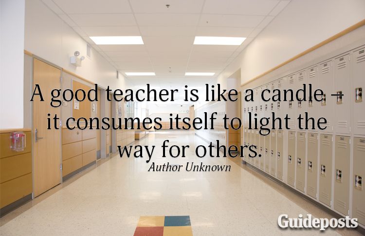 A good teacher is like a candle—it consumes itself to light the way for others.—Author unknown