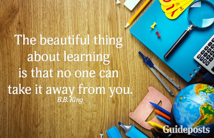 The beautiful thing about learning is that no one can take it away from you.—B. B. King