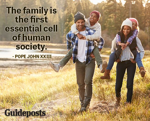 The family is the first essential cell of human society.—Pope John XXIII