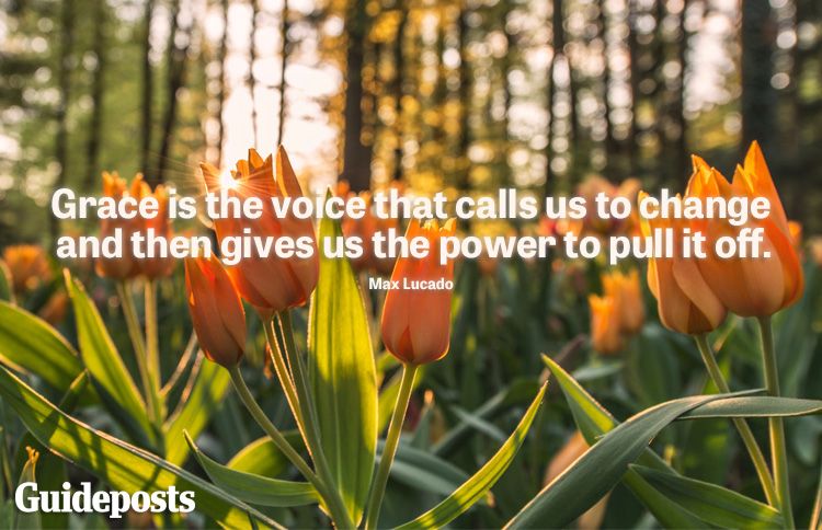 "Grace is the voice that calls us to change and then gives us the power to pull it off." -Max Lucado​