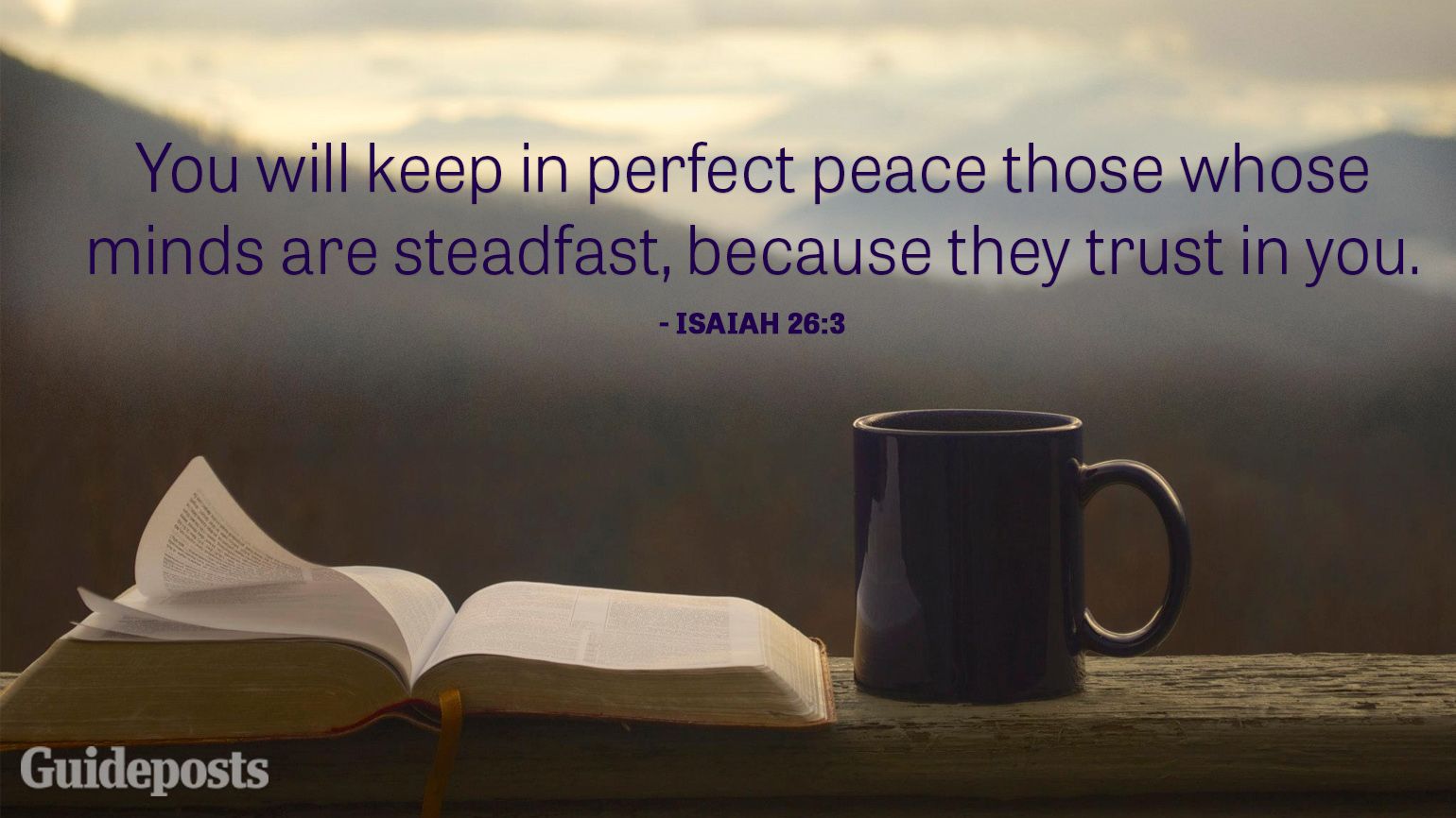 You will keep in perfect peace those whose minds are steadfast, because they trust in you.