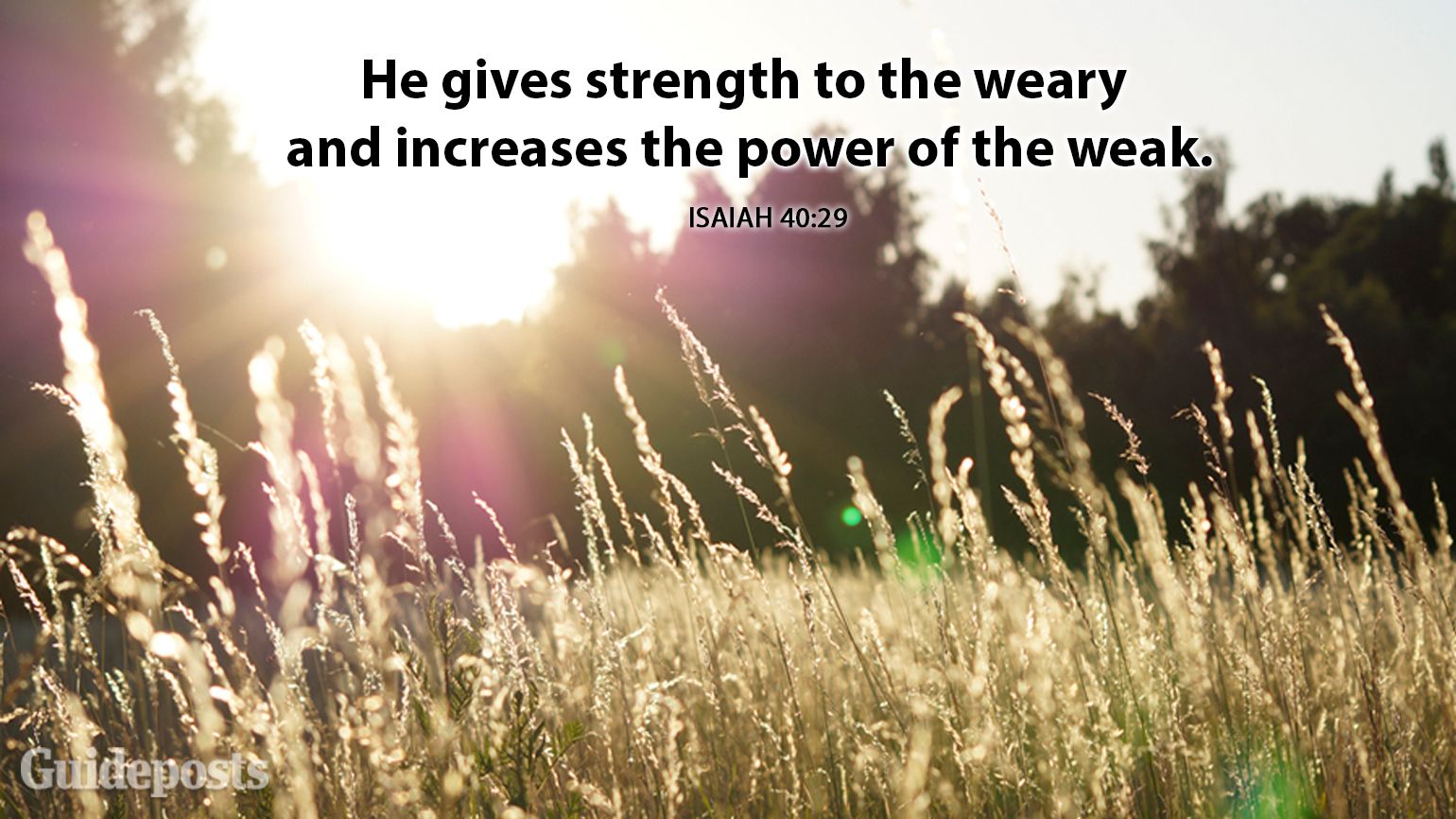He gives strength to the weary and increases the power of the weak