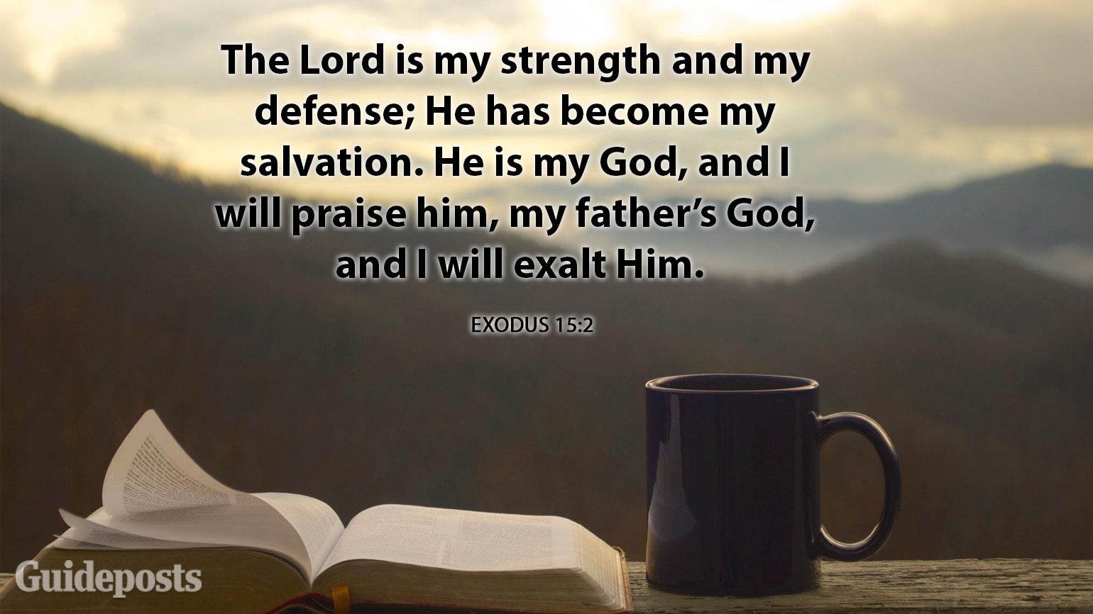The Lord is my strength and my defense; He has become my salvation. He is my God, and I will praise him, my father’s God, and I will exalt Him