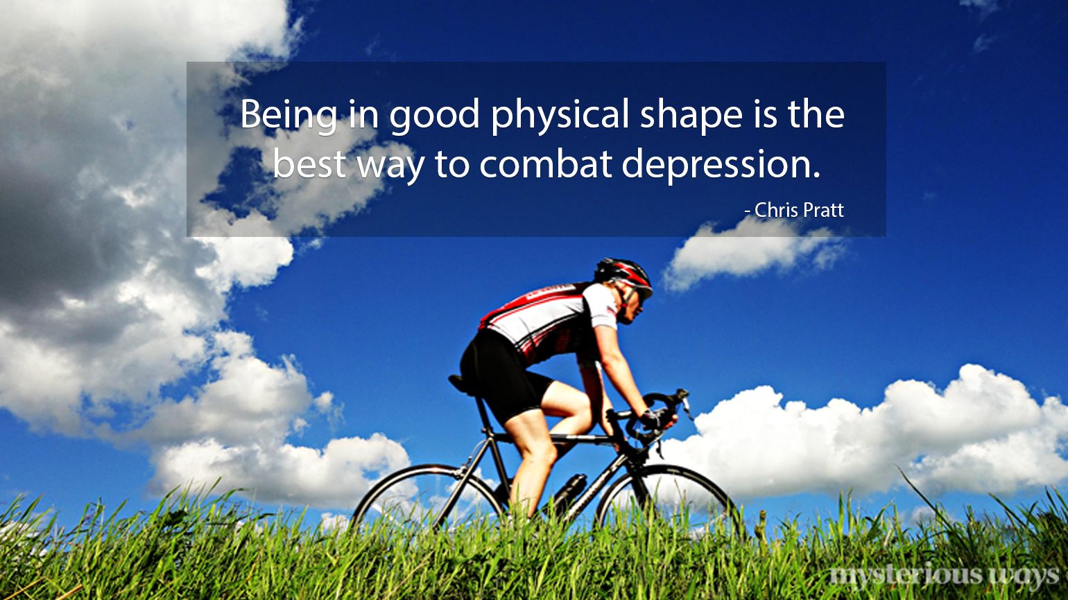 Being in good physical shape is the best way to combat depression —Chris Pratt