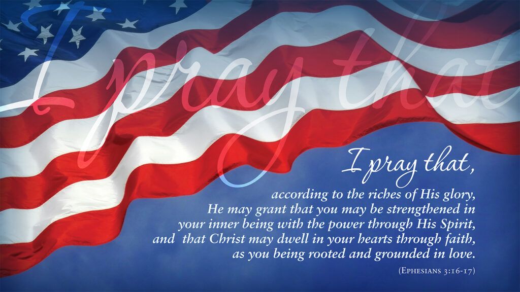 A slide depicting the American flag with the words of Ephesians 3:16-17
