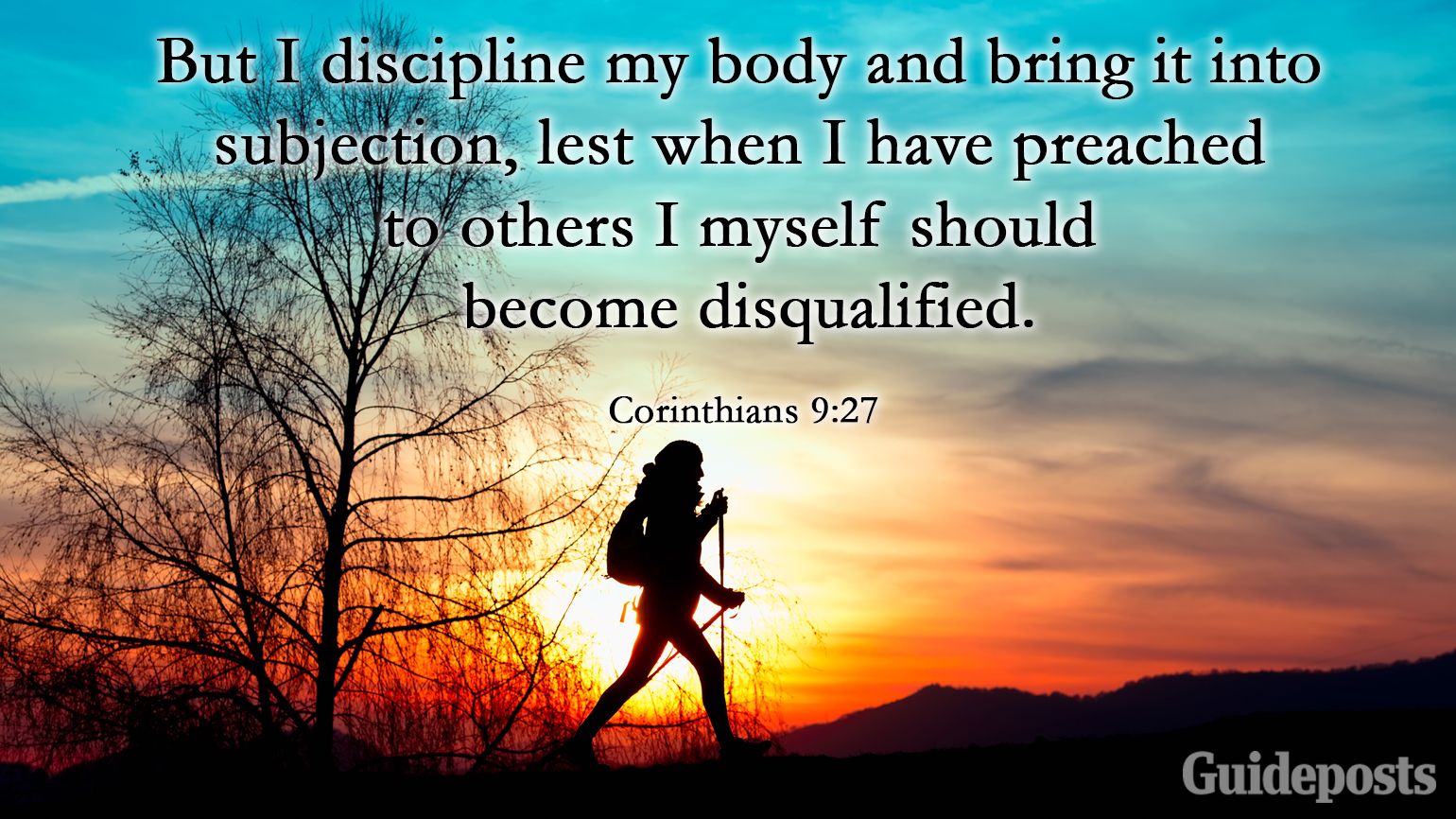 “But I discipline my body and bring it into subjection, lest when I have preached to others I myself should become disqualified.”
