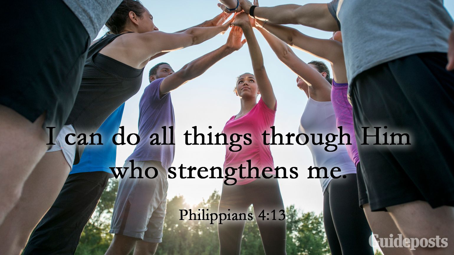 I can do all things through Him who strengthens me. Philippians 4:13