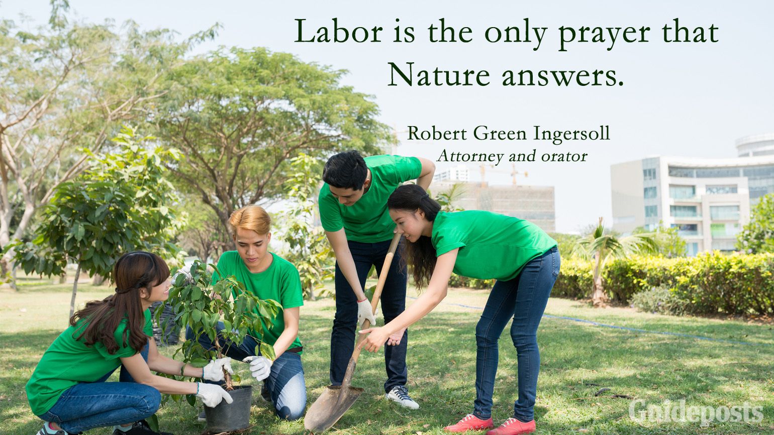 Inspiring Labor Day Quotes: Labor is the only prayer that Nature answers. Robert Green Ingersoll better living life advice