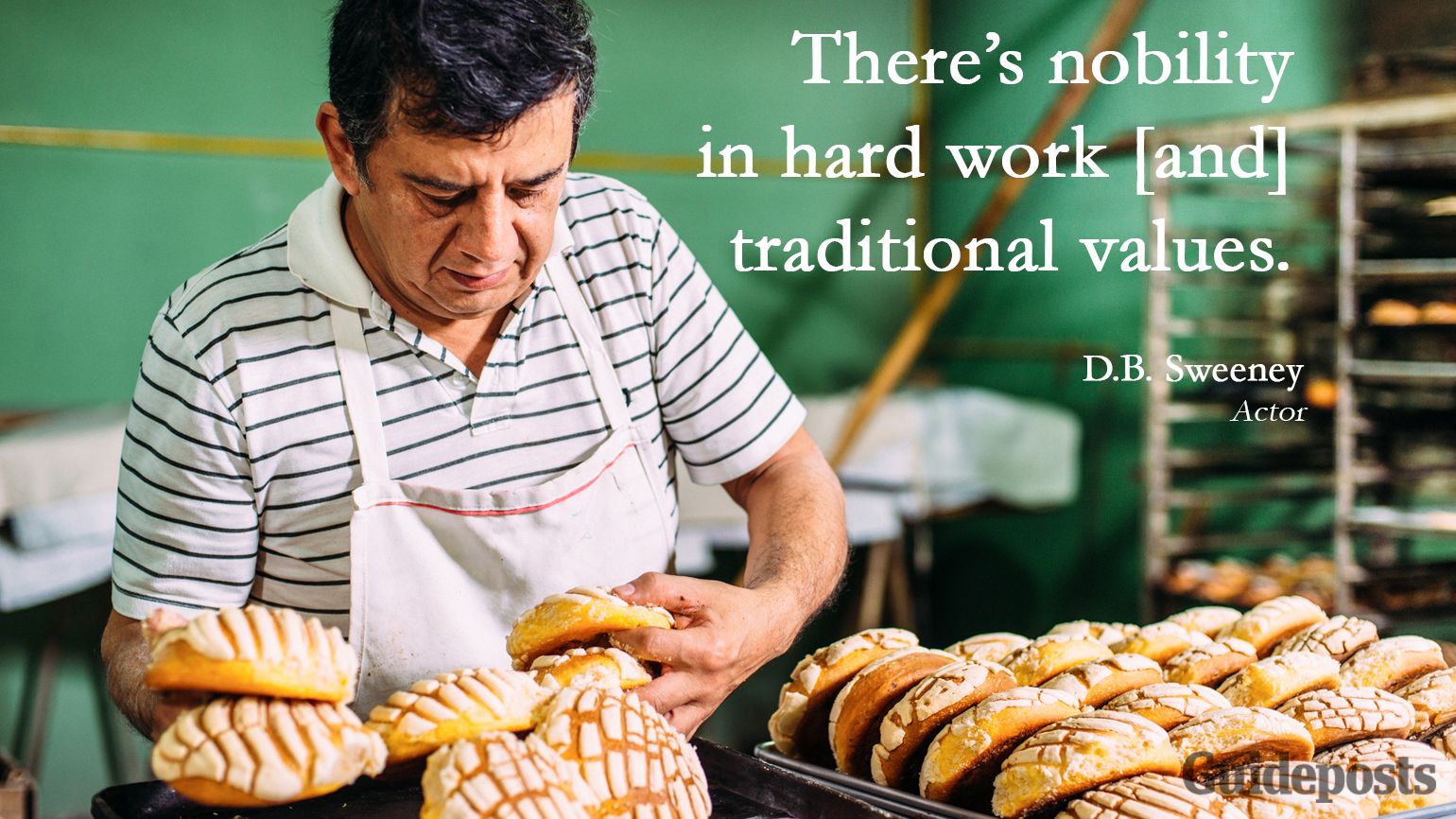 Inspiring Labor Day Quotes: There’s nobility in hard work [and] traditional values. D.B. Sweeney better living life advice