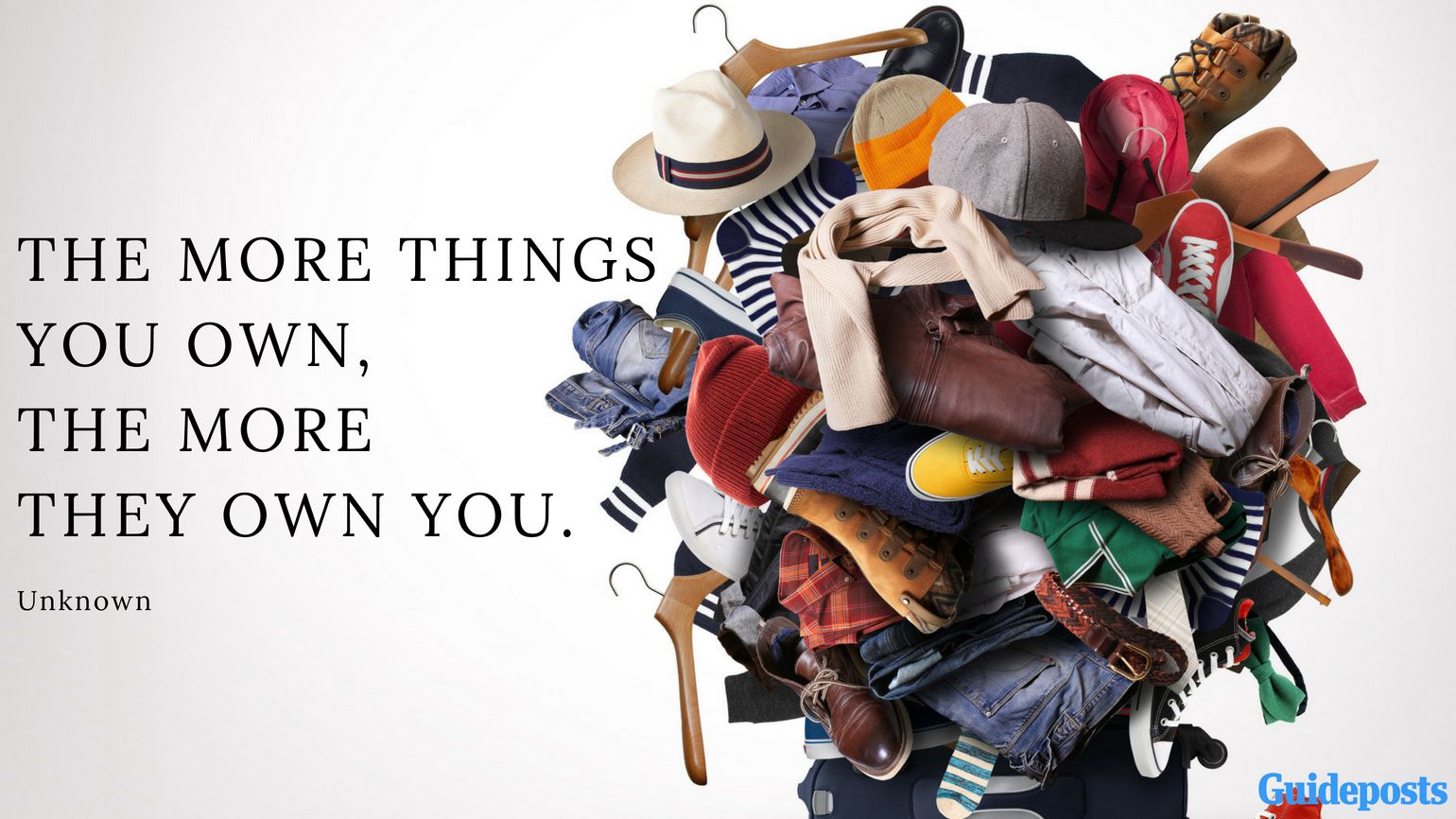Motivational Quotes for Decluttering: The more things you own, the more they own you. - Unknown better living, life advice