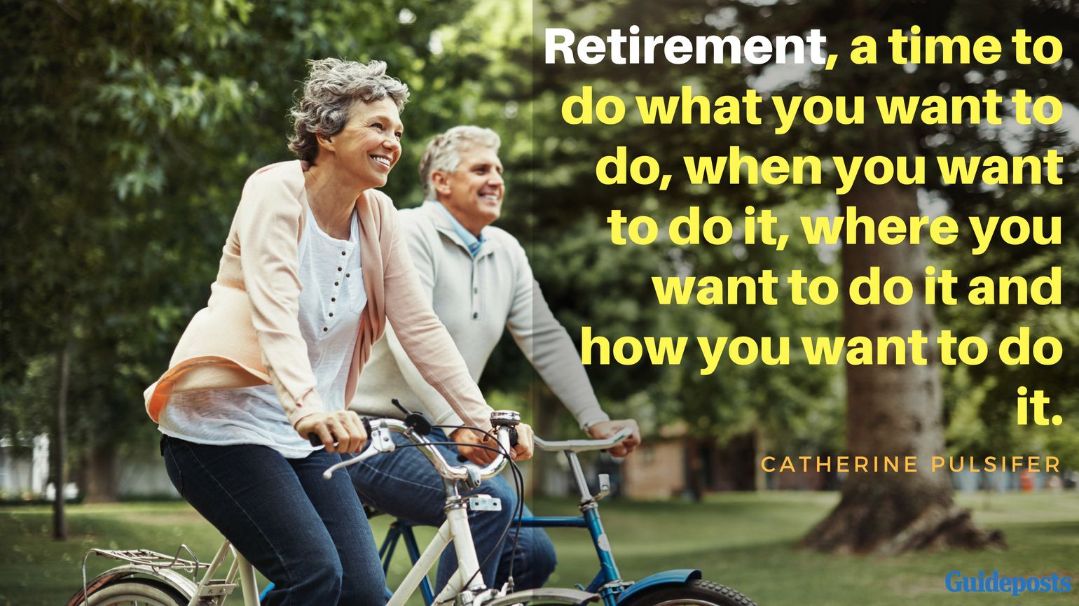 Inspirational Quotes for Retirement:“Retirement, a time to do what you want to do, when you want to do it, where you want to do it and how you want to do it,” – Catherine Pulsifer Better Living Life Advice