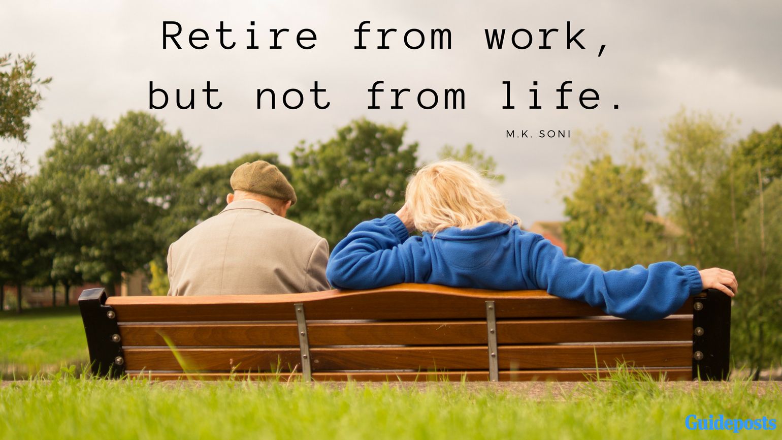 Inspirational Quotes for Retirement: “Retire from work, but not from life.” – M.K. Soni Better Living Life Advice