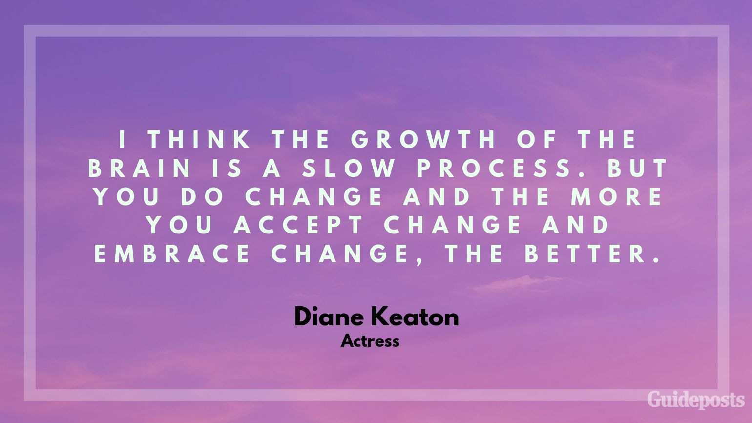 Diane Keaton Actress Inspirational Quote Embracing Change Better Living Life Advice Managing Life Changes