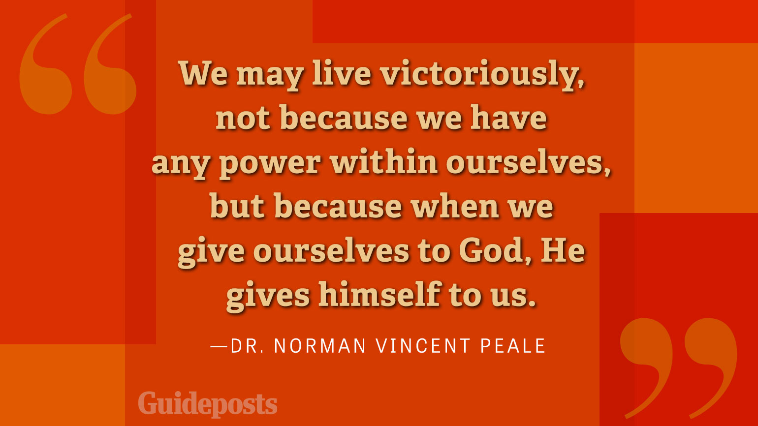 We may live victoriously, not because we have any power within ourselves, but because when we give ourselves to God, He Gives himself to us.