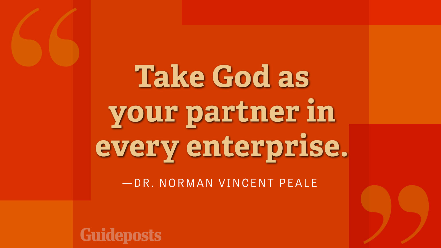 Take God as your partner in every enterprise.