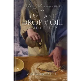 Ordinary Women of the Bible Book 5: The Last Drop of Oil