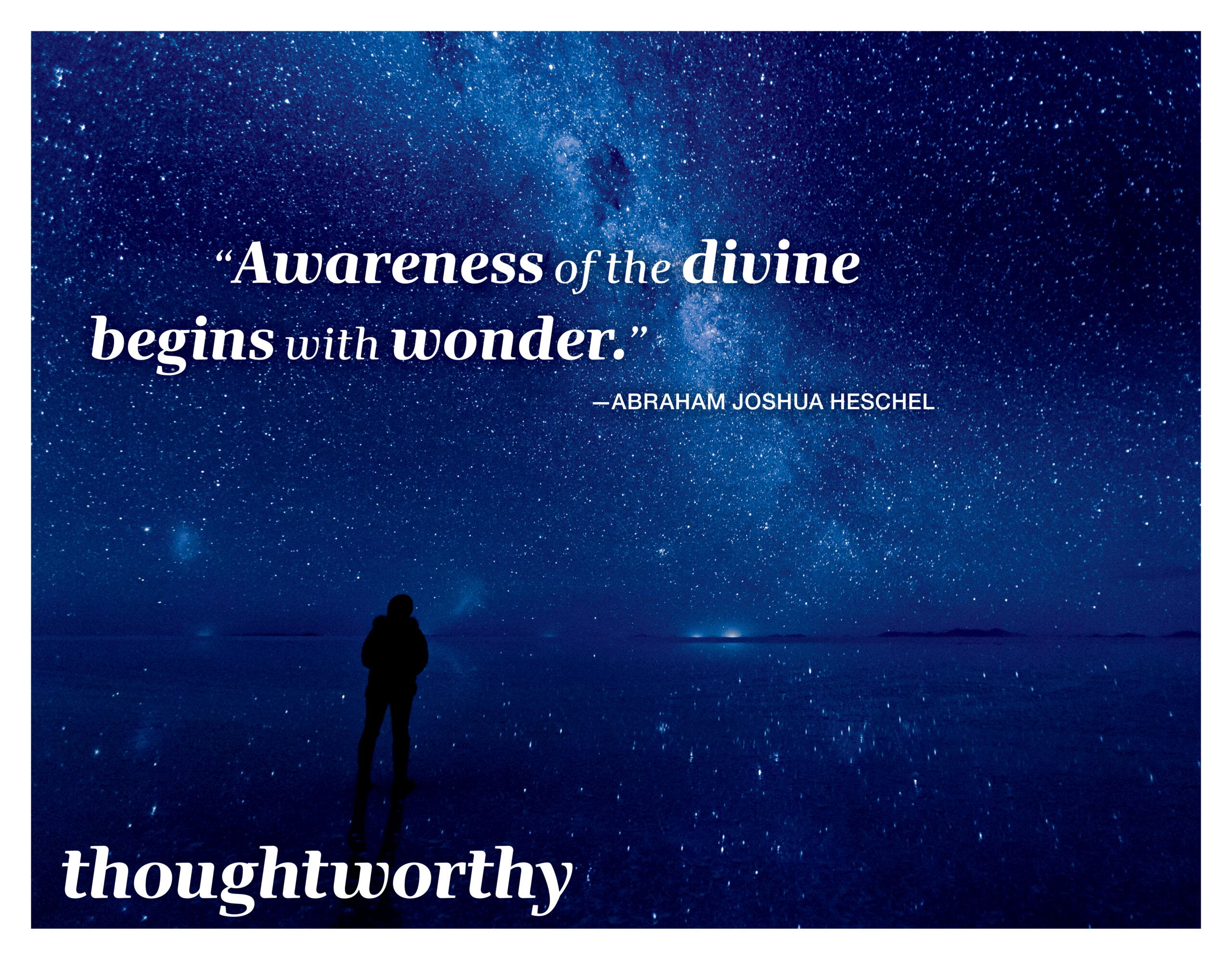 Awareness of the divine begins with wonder.