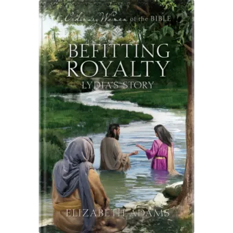 Ordinary Women of the Bible Book 14: Befitting Royalty-0