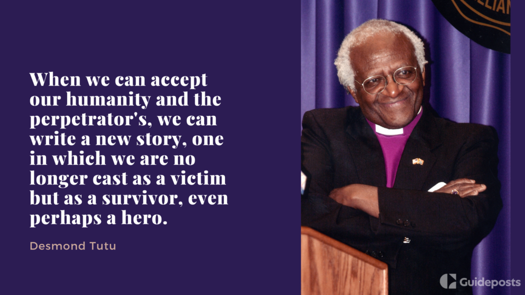 When we can accept our humanity and the perpetrator's, we can write a new story, one in which we are no longer cast as a victim but as a survivor, even perhaps a hero.  —Desmond Tutu