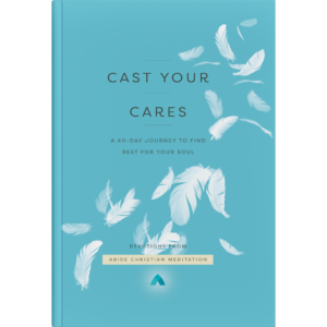 Cast Your Cares: A 40 Day Journey to Find Rest for Your Soul