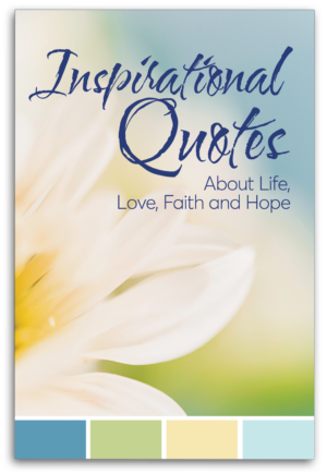 Book cover of "Inspirational Quotes About Life, Love, Faith and Hope" with a flower on the page.