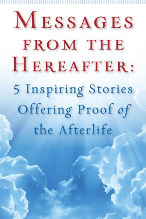 Guideposts book: "Messages From The Hereafter: 5 Inspiring Stories Offering Proof of the Afterlife" with the sun shining through some clouds on the cover.