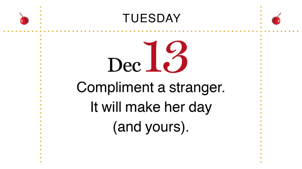 Advent, Day 17: Make someone's day by offering them a compliment.