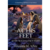 Extraordinary Women of the Bible Book 4 - At His Feet: Mary Magdalene’s Story - Hardcover-0
