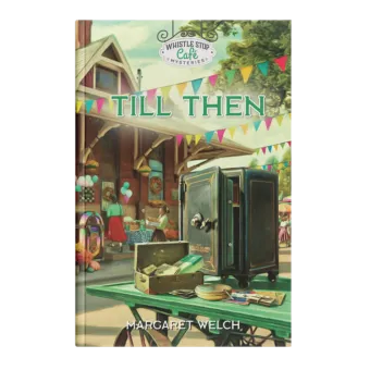 Whistle Stop Café Mysteries Book 4: Till Then-0