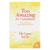 Too Amazing for Coincidence Book 8: He Cares For Us - Hardcover